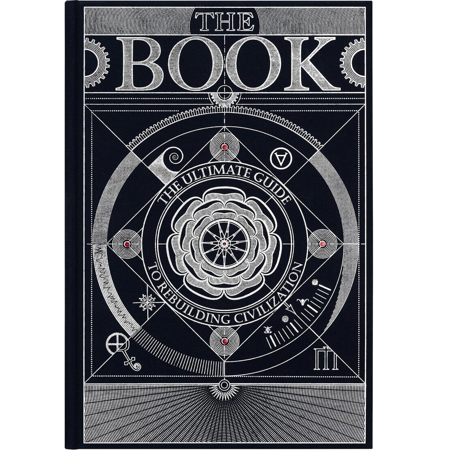 The Book. The Ultimate Guide to Rebuilding a Civilization - Inspirational Science Books for Adults - Unique Artifact - Knowledge Encyclopedia with Over 400 Pages of Detailed & Catchy Illustrations